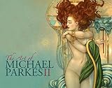 The art of Michael Parkes II : paintings, drawings, sculptures, stone lithographs