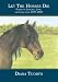 Let The Horses Die: Poems of Longing, Love, and Loss from 1997-2005