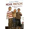 Mehr Matsch!: Kinder brauchen Natur