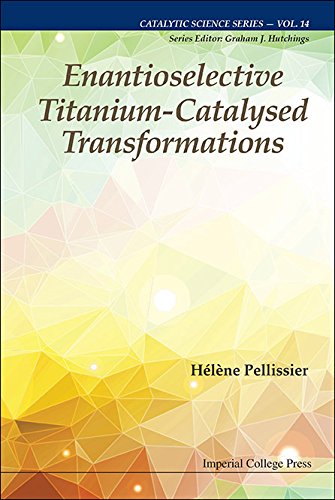 Enantioselective Titanium-Catalysed Transformations:: 14 (Catalytic Science Series)