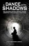 A Dance With Shadows; The Journey Beyond Sexual Abuse, Addiction and Chemical Imbalance