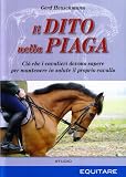 Il dito nella piaga. Ciò che i cavalieri devono sapere per mantenere in salute il proprio cavallo
