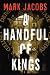 A Handful of Kings: A Novel
