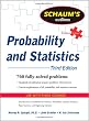 Schaum's Outline of Probability and Statistics, 3rd Ed. (Schaum's Outline Series)