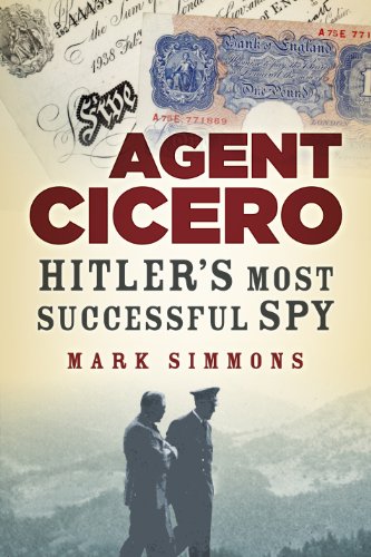 Agent Cicero: Hitler's Most Successful Spy