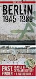Past Finder - Berlin 1945-1989: Traces of German History - A Guidebook (Pastfinder): Traces of German History - A Guidebook (Pastfinder)