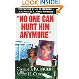 No One Can Hurt Him Anymore (Pinnacle True Crime) by Carol Rothgeb and Scott Cupp