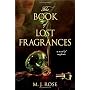 The Book of Lost Fragrances: A Novel of Suspense by M. J. Rose