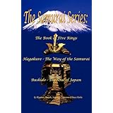 The Samurai Series: The Book of Five Rings, Hagakure - The Way of the Samurai and Bushido - The Soul of Japan