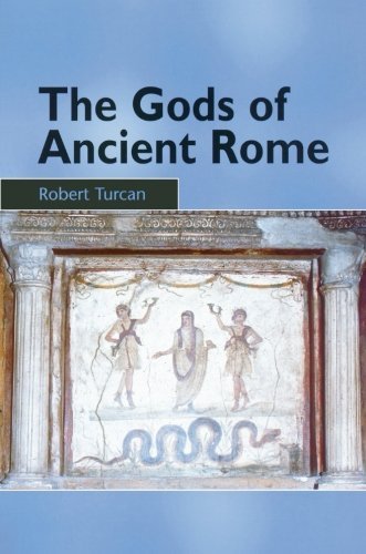 By Robert Turcan The Gods of Ancient Rome: Religion in Everyday Life from Archaic to Imperial Times [Paperback]