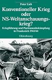 Konventioneller Krieg oder NS-Weltanschauungskrieg?: Kriegf&uuml;hrung und Partisanenbek&auml;mpfung in Frankreich 1943/44 - Peter Lieb