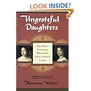Ungrateful Daughters: The Stuart Princesses Who Stole Their Father's Crown