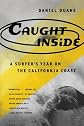 Caught Inside: A Surfer's Year on the California Coast