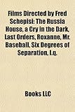 Films Directed by Fred Schepisi: The Russia House, a Cry in the Dark, Last Orders, Roxanne, Mr. Baseball, Six Degrees of Separation, I.q., the Chant of Jimmie Blacksmith, Plenty, the-