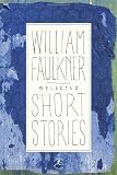 Selected Short Stories of William Faulkner
