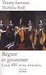 R�gner et gouverner : Louis XIV et ses ministres
