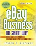 eBay Business the Smart Way: Maximize Your Profits on the Web's #1 Auction Site