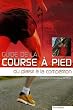 Guide de la course � pied : Du plaisir � la comp�tition