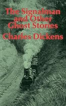 The Signalman: And Other Ghost Stories