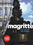 Magritte : Son oeuvre, son mus�e