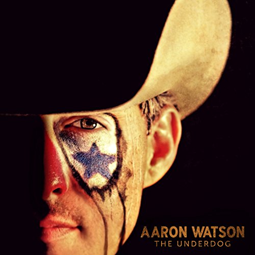 Aaron Watson - the underdog - Zortam Music