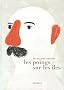 Les poings sur les �les