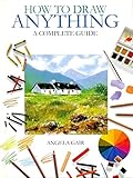 How to draw anything : a complete guide