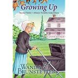 Rachel Yoder:  Growing Upby Wanda E. Brunstetter