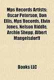 Mps Records Artists: Oscar Peterson, Don Ellis, Mps Records, Elvin Jones, Nelson Riddle, Archie Shepp, Albert Mangelsdorff