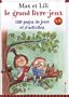 Max et Lili - Le grand livre-jeu n�6 : 120 pages de jeux et d'activit�s