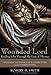 Wounded Lord: Reading John Through the Eyes of Thomas: A Pastoral and Theological Commentary on the Fourth Gospel