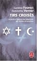 Tirs crois&eacute;s : La la&iuml;cit&eacute; &agrave; l'&eacute;preuve des int&eacute;grismes juif, chr&eacute;tien et musulman