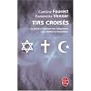 Tirs crois�s : La la�cit� � l'�preuve des int�grismes juif, chr�tien et musulman