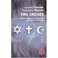 Tirs crois�s : La la�cit� � l'�preuve des int�grismes juif, chr�tien et musulman