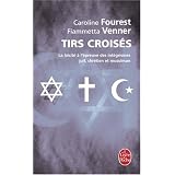 Tirs crois�s : La la�cit� � l'�preuve des int�grismes juif, chr�tien et musulmanpar Caroline Fourest