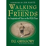 Walking with Friends: An Inspirational Year on the PGA Tour
