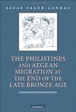 The Philistines and Aegean migration at the end of the late Bronze Age
