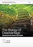 The biology of disadvantage : socioeconomic status and health