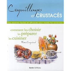 Coquillages et crustac�s : Comment les choisir, les pr�parer, les cuisiner