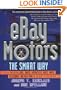 eBay Motors the Smart Way: Selling and Buying Cars, Trucks, Motorcycles, Boats, Parts, Accessories, and Much More on the Web's #1 Auction Site