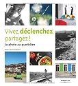 Vivez, déclenchez, partagez ! La photo au quotidien