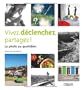 Vivez, d�clenchez, partagez ! La photo au quotidien
