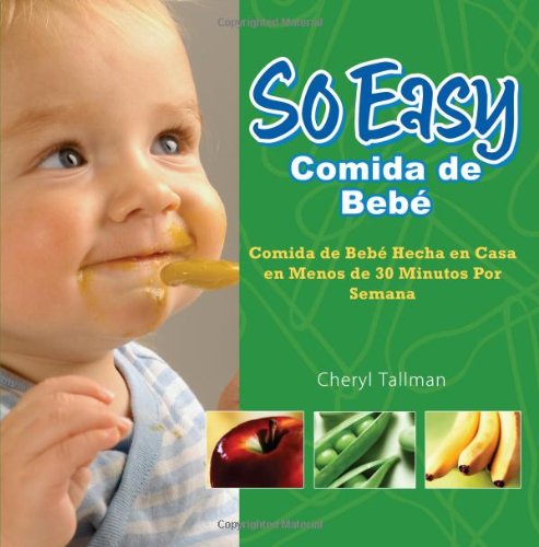 Buy So Easy Comida de Bebe: Homemade Baby Food in Less Than 30 Minutes (Spanish Edition)