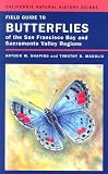Field Guide to Butterflies of the San Francisco Bay and Sacramento Valley Regions (California Natural History Guides)