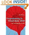 Programming in Visual Basic 2010: The Very Beginner's Guide
