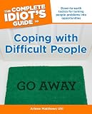 The Complete Idiot's Guide to Coping with Difficult People