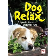 Dog Rel&auml;x - Entspannter Mensch - Entspannter Hund