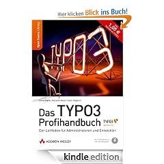 Das TYPO3 Profihandbuch: Der Leitfaden f�r Entwickler und Administratoren zu Version 4.3