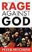 The Rage Against God