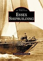 Essex Shipbuilding (MA) (Images of America) Essex Shipbuilding (MA) (Images of America)